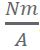 Nm / A